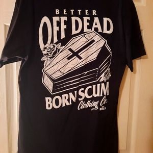 Born Scum Better Off Dead Unisex T-shirt Size Large
